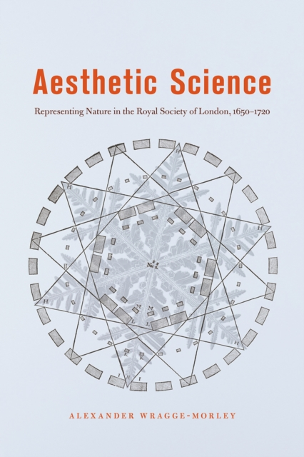 Aesthetic Science : Representing Nature in the Royal Society of London, 1650-1720, Paperback / softback Book