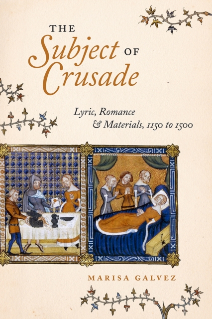 The Subject of Crusade : Lyric, Romance, and Materials, 1150 to 1500, Paperback / softback Book