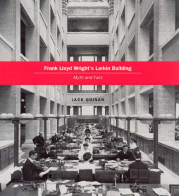 Frank Lloyd Wright's Larkin Building : Myth and Fact, Paperback / softback Book