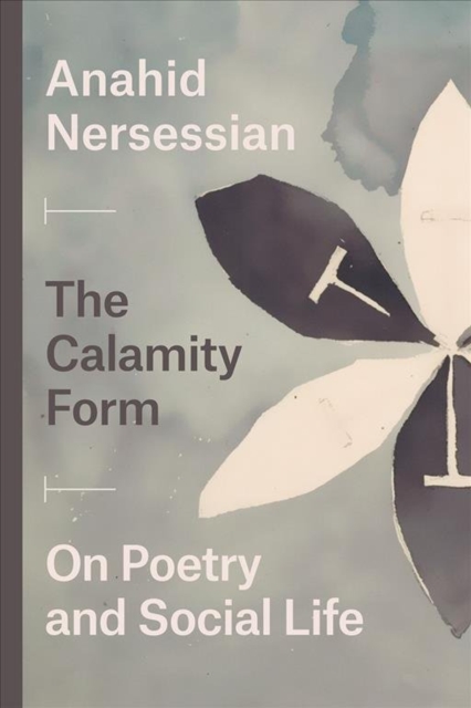 The Calamity Form - On Poetry and Social Life, Paperback / softback Book