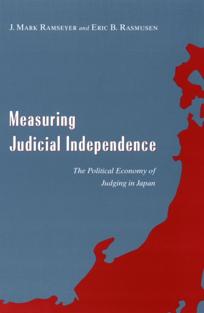 Measuring Judicial Independence : The Political Economy of Judging in Japan, PDF eBook