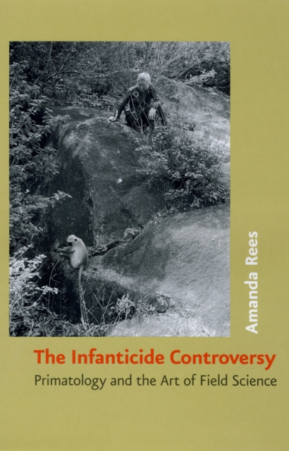 The Infanticide Controversy : Primatology and the Art of Field Science, PDF eBook