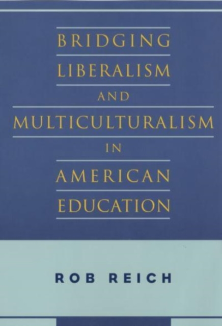 Bridging Liberalism and Multiculturalism in American Education, Hardback Book