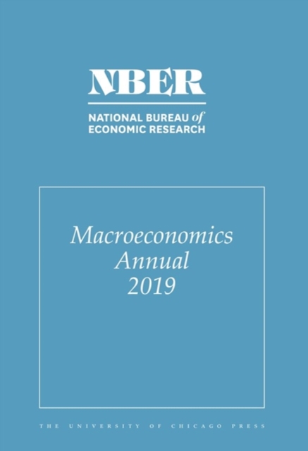 NBER Macroeconomics Annual 2019 - Volume 34, Paperback / softback Book