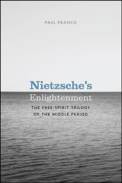 Nietzsche's Enlightenment : The Free-Spirit Trilogy of the Middle Period, Paperback / softback Book