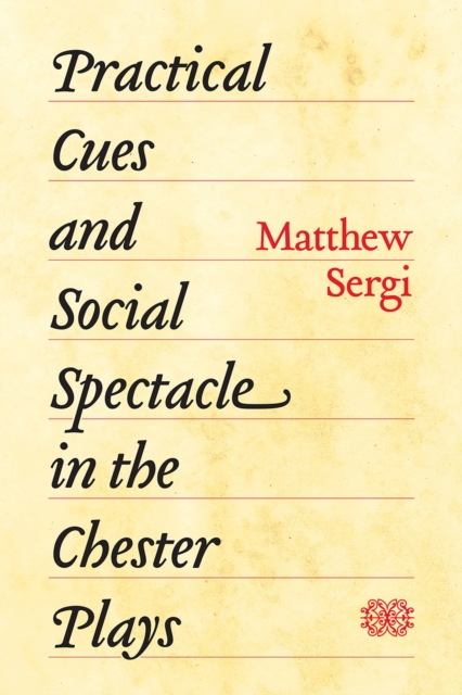 Practical Cues and Social Spectacle in the Chester Plays, Hardback Book