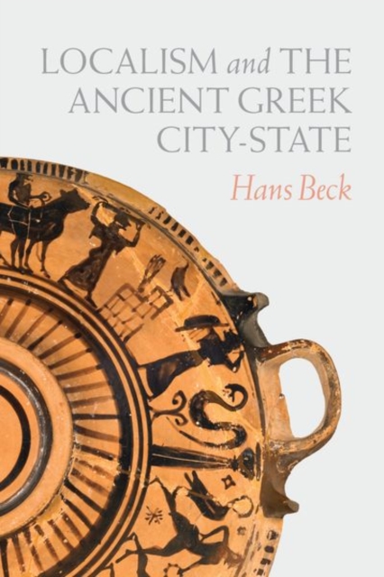 Localism and the Ancient Greek City-State, Hardback Book