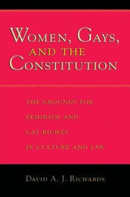 Women, Gays, and the Constitution : The Grounds for Feminism and Gay Rights in Culture and Law, Paperback / softback Book