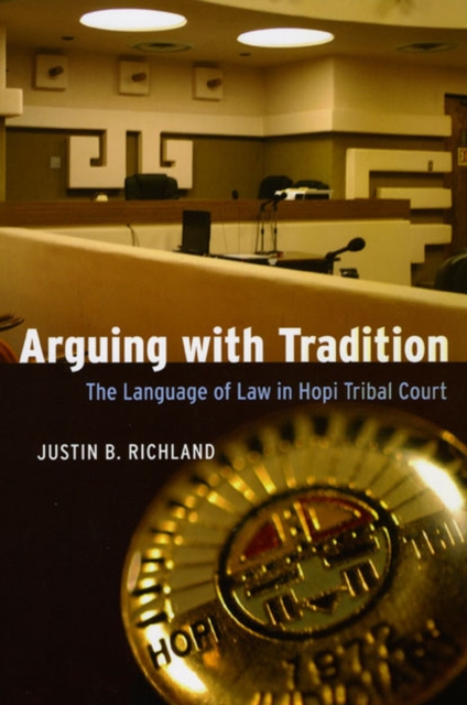 Arguing with Tradition : The Language of Law in Hopi Tribal Court, Paperback / softback Book