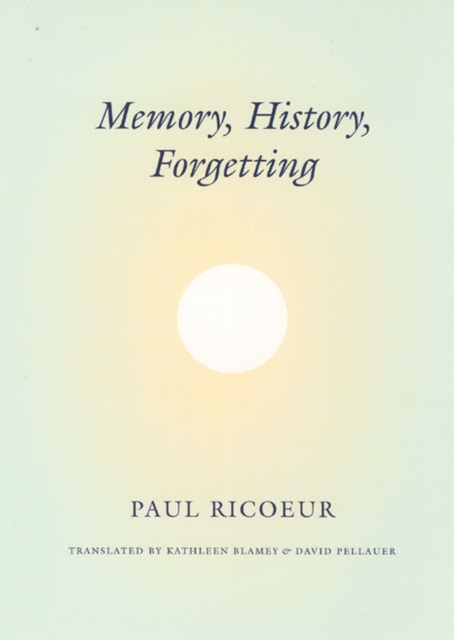 Memory, History, Forgetting, Paperback / softback Book