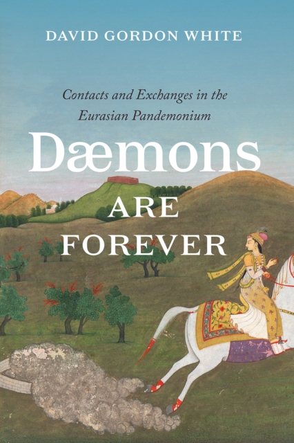 Daemons Are Forever : Contacts and Exchanges in the Eurasian Pandemonium, Paperback / softback Book