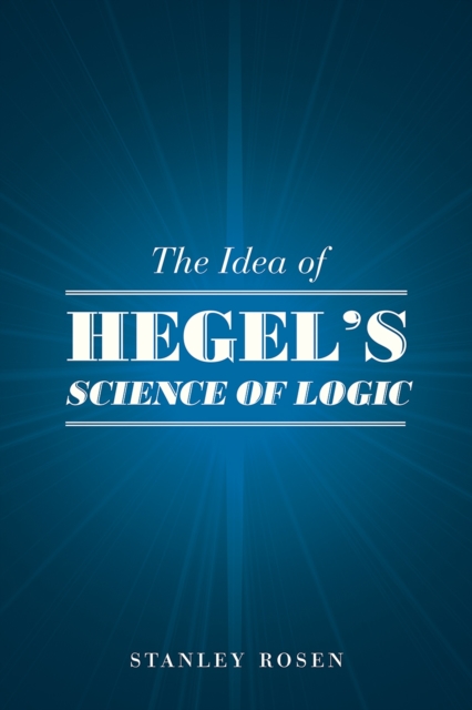 The Idea of Hegel's "Science of Logic", Paperback / softback Book