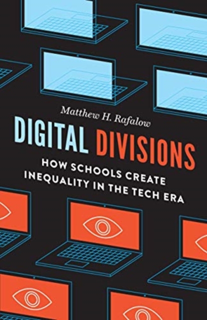 Digital Divisions : How Schools Create Inequality in the Tech Era, Paperback / softback Book
