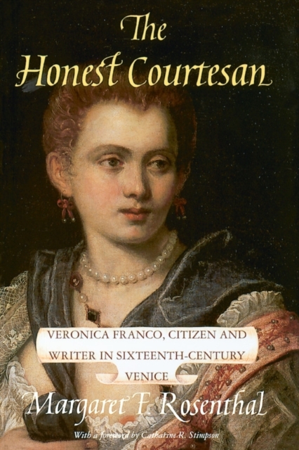 The Honest Courtesan : Veronica Franco, Citizen and Writer in Sixteenth-Century Venice, Paperback / softback Book