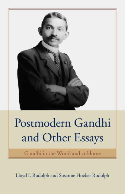 Postmodern Gandhi and Other Essays : Gandhi in the World and at Home, Paperback / softback Book