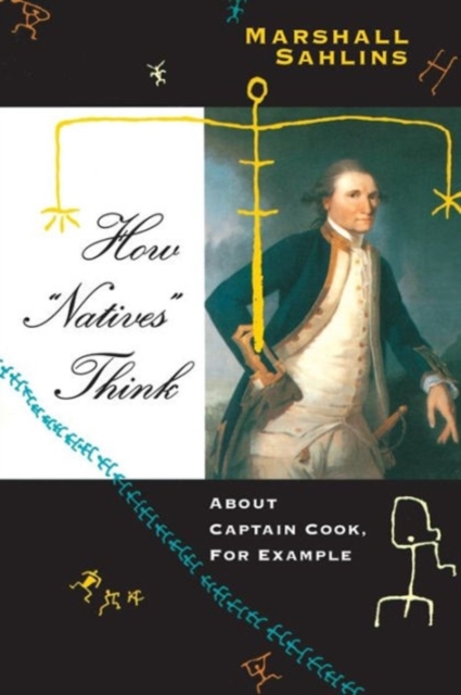 How "Natives" Think : About Captain Cook, For Example, Paperback / softback Book