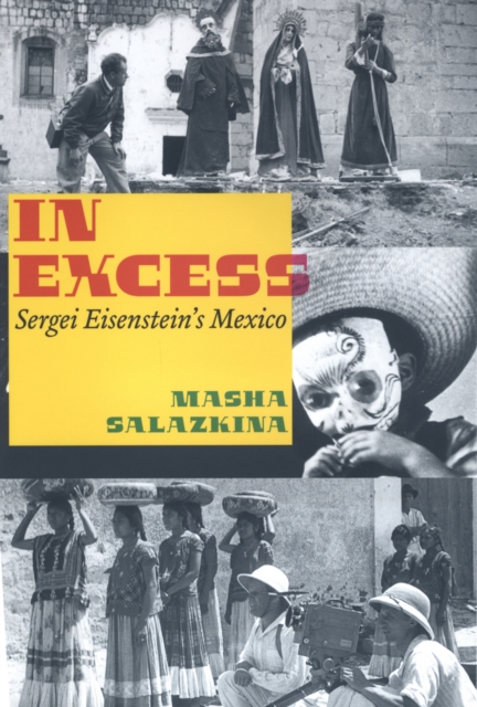 In Excess : Sergei Eisenstein's Mexico, PDF eBook