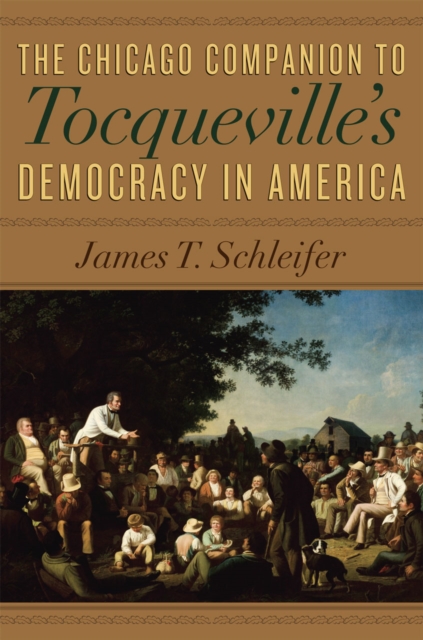 The Chicago Companion to Tocqueville's Democracy in America, Paperback / softback Book