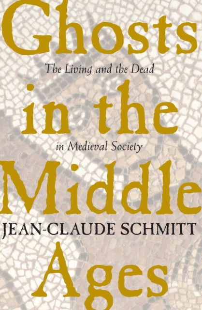 Ghosts in the Middle Ages : The Living and the Dead in Medieval Society, Paperback / softback Book