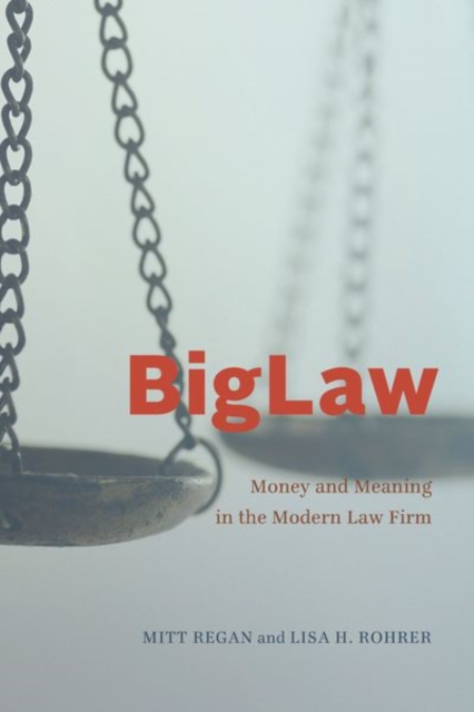 BigLaw : Money and Meaning in the Modern Law Firm, Hardback Book