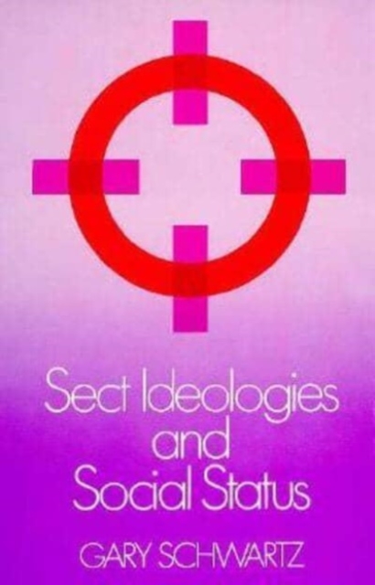 Sect Ideologies and Social Status, Hardback Book