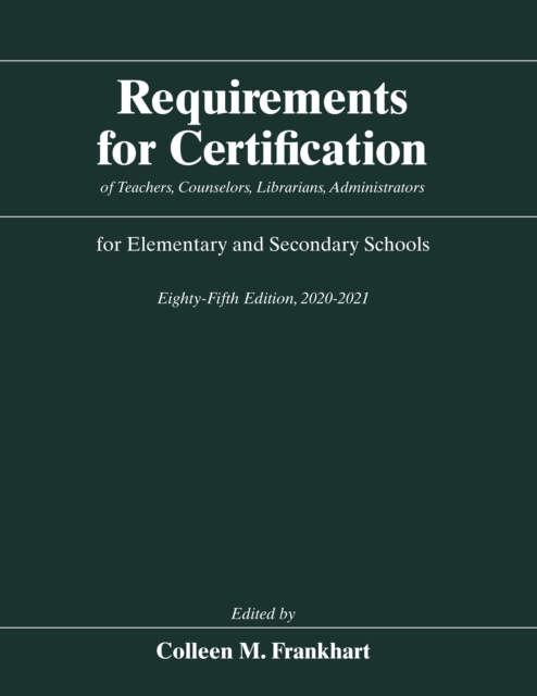 Requirements for Certification of Teachers, Counselors, Librarians, Administrators for Elementary and Secondary Schools, Eighty-Fifth Edition, 2020-2021, PDF eBook