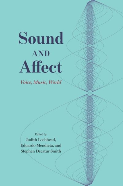 Sound and Affect : Voice, Music, World, Hardback Book