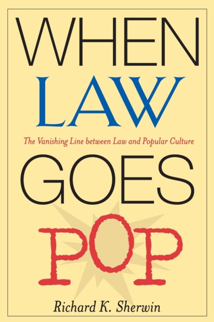 When Law Goes Pop : The Vanishing Line between Law and Popular Culture, Paperback / softback Book