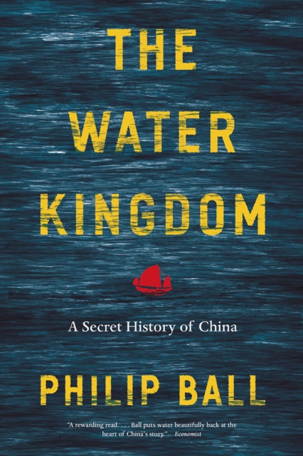 The Water Kingdom : A Secret History of China, Paperback / softback Book