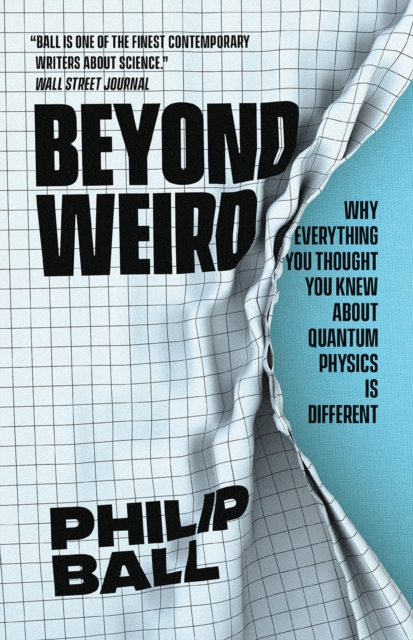 Beyond Weird : Why Everything You Thought You Knew about Quantum Physics Is Different, Paperback / softback Book