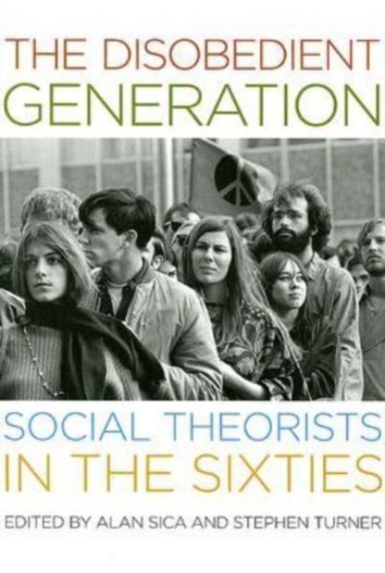 The Disobedient Generation : Social Theorists in the Sixties, Hardback Book