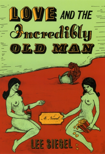 Love and the Incredibly Old Man : A Novel, PDF eBook