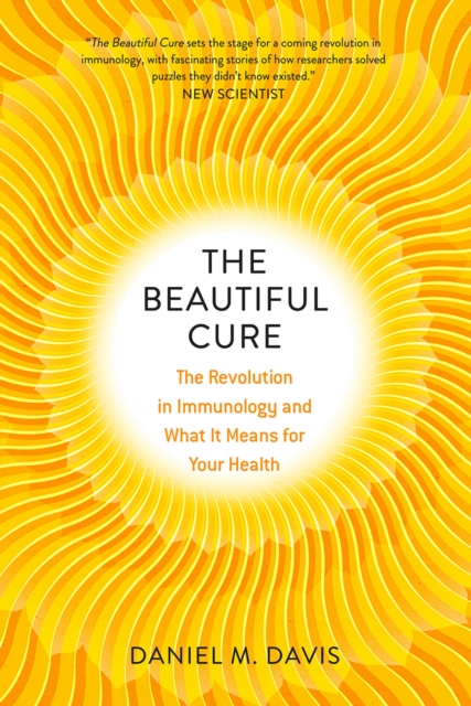 The Beautiful Cure : The Revolution in Immunology and What It Means for Your Health, Paperback / softback Book