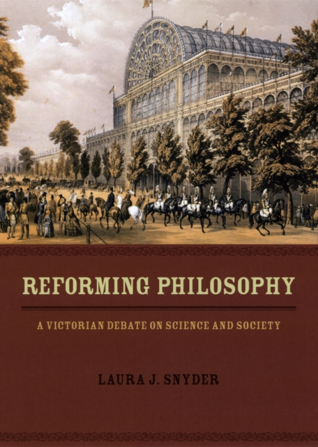 Reforming Philosophy : A Victorian Debate on Science and Society, PDF eBook