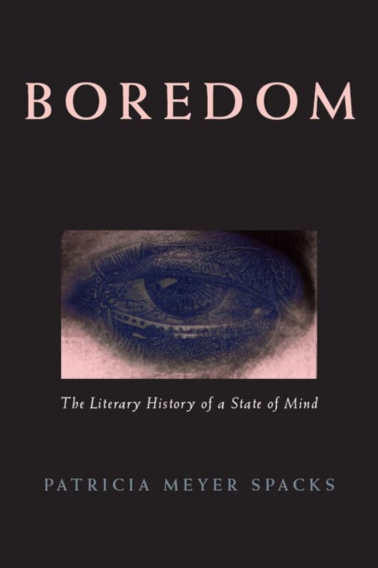 Boredom : The Literary History of a State of Mind, Paperback / softback Book