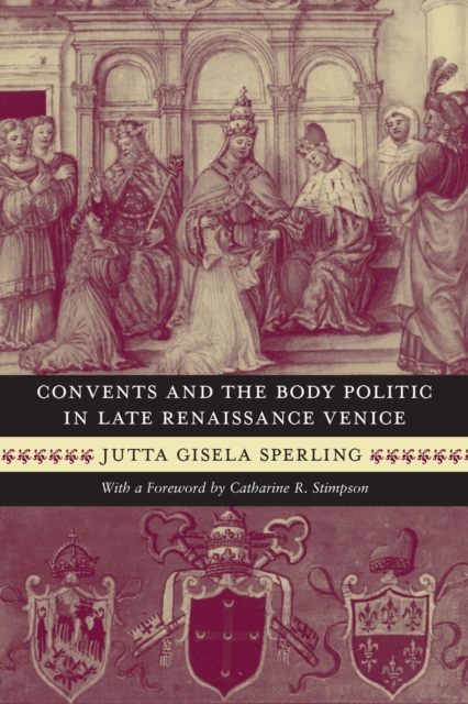 Convents and the Body Politic in Late Renaissance Venice, Paperback / softback Book