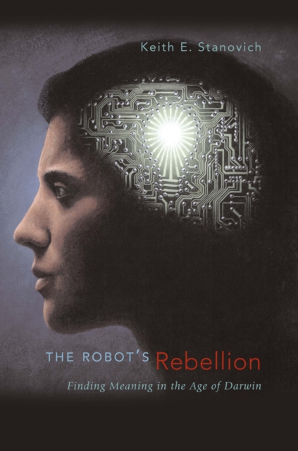 The Robot's Rebellion : Finding Meaning in the Age of Darwin, PDF eBook