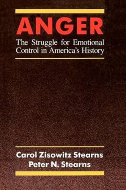 Anger : The Struggle for Emotional Control in America's History, Paperback / softback Book