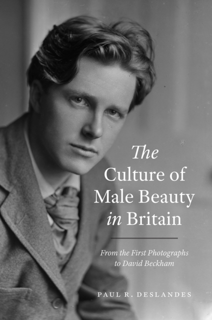 The Culture of Male Beauty in Britain : From the First Photographs to David Beckham, Hardback Book