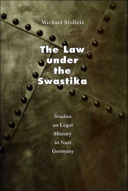 The Law Under the Swastika : Studies on Legal History in Nazi Germany, Hardback Book
