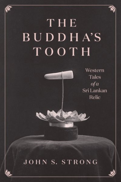 The Buddha's Tooth : Western Tales of a Sri Lankan Relic, Hardback Book