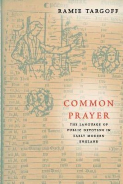 Common Prayer : The Language of Public Devotion in Early Modern England, Hardback Book
