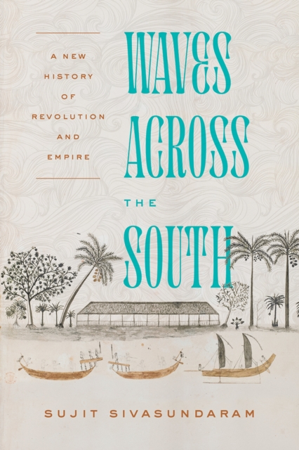 Waves Across the South : A New History of Revolution and Empire, Paperback / softback Book