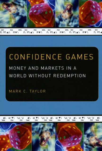 Confidence Games : Money and Markets in a World without Redemption, Paperback / softback Book