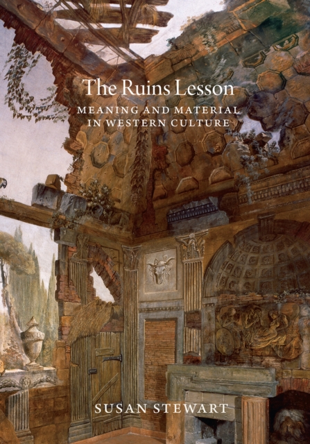 The Ruins Lesson : Meaning and Material in Western Culture, Paperback / softback Book