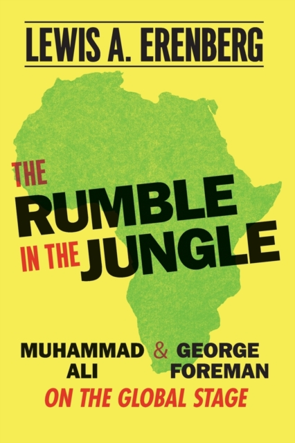 The Rumble in the Jungle : Muhammad Ali and George Foreman on the Global Stage, Paperback / softback Book