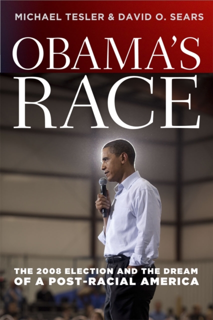 Obama`s Race - The 2008 Election and the Dream of a Post-Racial America, Hardback Book