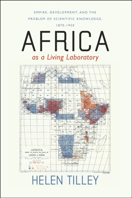 Africa as a Living Laboratory : Empire, Development, and the Problem of Scientific Knowledge, 1870-1950, Paperback / softback Book