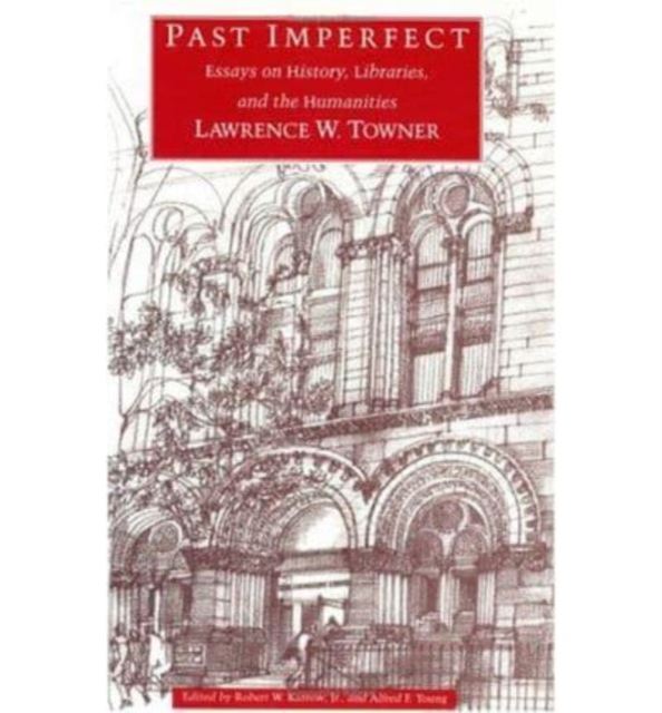 Past Imperfect : Essays on History, Libraries, and the Humanities, Hardback Book