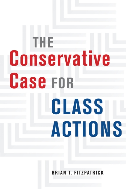The Conservative Case for Class Actions, Paperback / softback Book